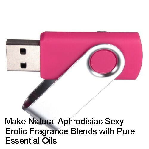 Make Natural Aphrodisiac Sexy Erotic Fragrance Blends with Pure Essential Oils - Picture 4 of 4