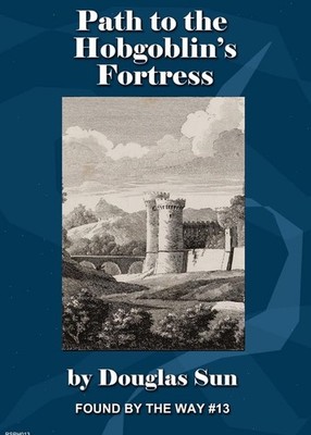 Path To The Hobgoblin's Fortress: Found By The Way #13