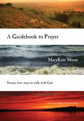 A Guidebook to Prayer : Twenty-Four Ways to Walk with God MaryKat