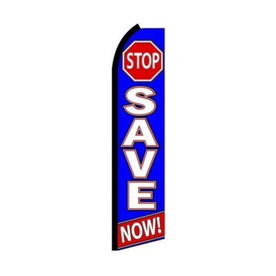 Stop Save Now Swooper Flutter Feather Flag | 3ft W x 11.5ft Tall