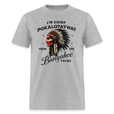 Chief Pokalotatwat From the Bangahoe Tribe T-Shirt Adult Humor