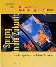 Sprung in die Zukunft. Das neue Berlin: Die V...