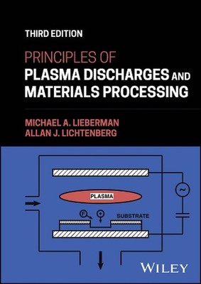 Principles of Plasma Discharges and Materials Processing by Michael A. Lieberman