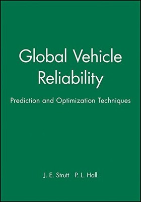 GLOBAL VEHICLE RELIABILITY: PREDICTION AND OPTIMIZATION By J. E. Strutt & P. L.