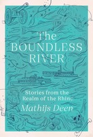 The Boundless River Stories From The Realm Of The Rhine Mathijs Deen Taschenbuch