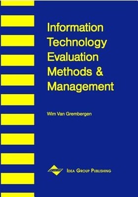 Information Technology Evaluation Methods and Management by Wim Van Grembergen