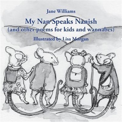 My Nan Speaks Nanish: and other poems for kids and wannabes (Paperback or Softba
