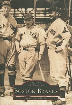 Boston Braves by Richard A. Johnson (2001, Perfect)