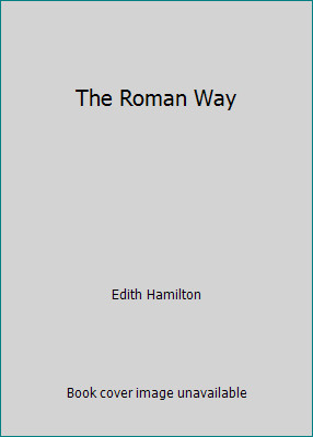 The Roman Way by Edith Hamilton