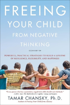 Tamar Chansky Freeing Your Child from Negative Thinking (Second ed (Taschenbuch)