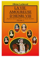 La Vie Amoureuse D'henri Viii Olivier Lechevrel Taschenbuch FranzöSisch 2024