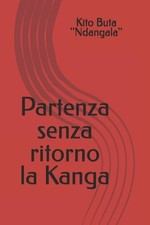 Partenza senza ritorno la Kanga by Kito Buta ''Ndangala'' (Italian) Paperback Bo