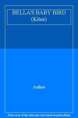BELLA'S BABY BIRD (Kites),Author