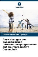 Auswirkungen Von PäDagogischen Interventionsprogrammen Auf Die Reproduktive Gesu