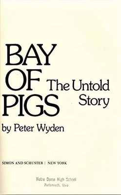 Bay of Pigs: The Untold Story, Wyden, Peter