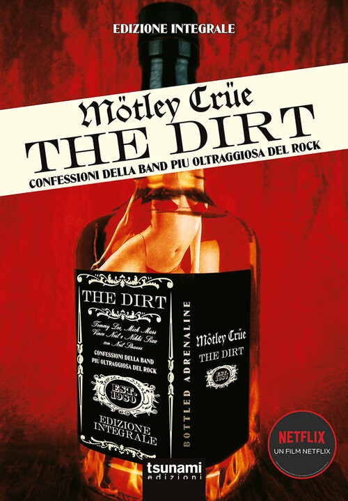 Motley Crue. The Dirt. Confessioni della band più oltraggiosa del