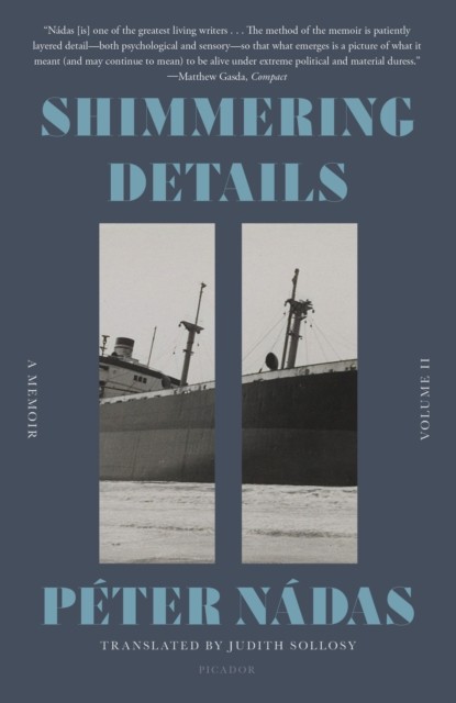 Shimmering Details, Volume II A Memoir by Peter Nadas (Paperback Book)
