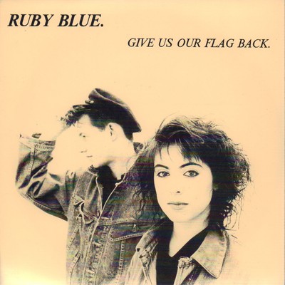 Ruby Blue(7'' Vinyl)Give Us Our Flag Back-RF 753-UK-1987-Ex/NM