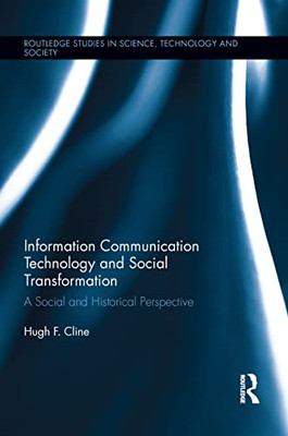 Information Communication Technology and Social Transfo -  NEW Hugh F. Cline 201