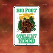 Bigfoot Stole Weed Metal Sign decor home wall room art funny gift him B3840