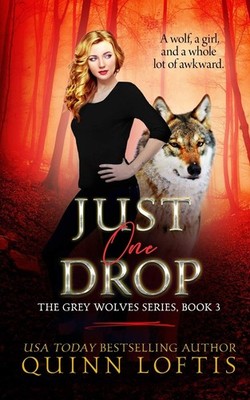 Just One Drop (The Grey Wolves Series) - Loftis, Quinn|@premadeebookcoversho...