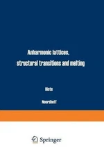 Anharmonic Lattices, Structural Transitions and Melting - 9789401023191