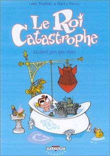 Le Roi catastrophe, tome 5 : Adalbert plus que super von... | Buch | Zustand gut