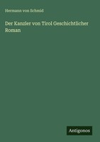 Hermann Von Schmid | Der Kanzler Von Tirol Geschichtlicher Roman | Buch (2025)