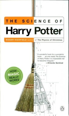 The Science of Harry Potter: How Magic Really Works by Highfield, Roger, Good Bo