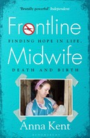 Frontline Midwife | Finding Hope In Life, Death And Birth | Anna Kent | Buch