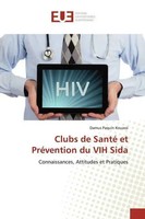 Clubs De Santé Et PréVention Du VIH Sida Connaissances, Attitudes Et Pratiques