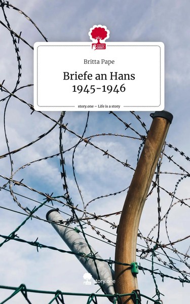 Briefe An Hans 1945-1946. Life Is A Story - Story.One | Britta Pape | Buch-image