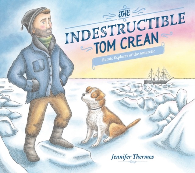 The Indestructible Tom Crean by Jennifer Thermes 9780593117729