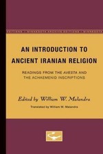 Introduction to Ancient Iranian Religion : Readings from the Avesta and the A...
