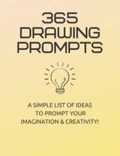 365 Drawing Prompts: A List Of Ideas To Prompt Your Imagination and Spark Cre...