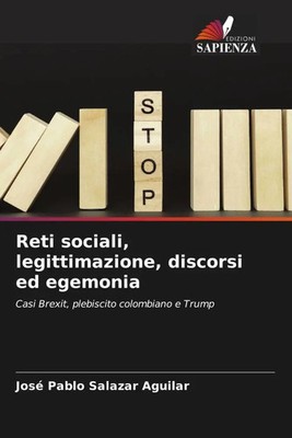 José Pablo Salazar Aguilar | Reti sociali, legittimazione, discorsi ed egemonia