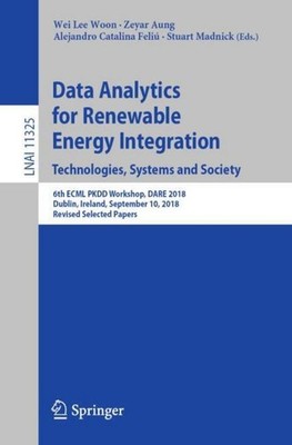 Data Analytics for Renewable Energy Integration. Technologies, Systems and Socie