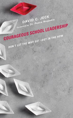 #ad Courageous School Leadership: Don�t Let the Why Get Lost in the How by Jeck $21.99