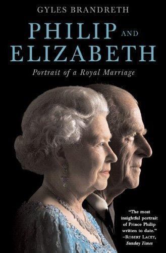 Philip and Elizabeth: Portrait of a Royal Marriage by Gyles Brandreth  Hardcover