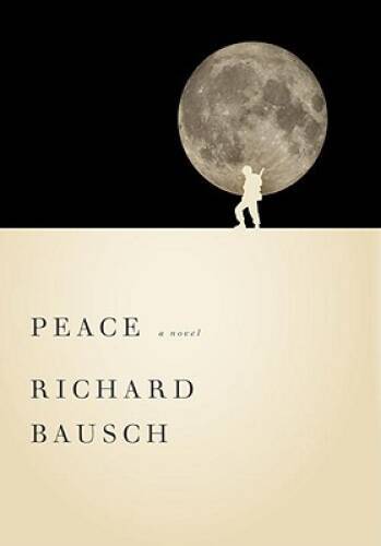 Peace - Hardcover By Bausch, Richard - GOOD