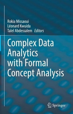 Complex Data Analytics with Formal Concept Analysis by Rokia Missaoui (English) 