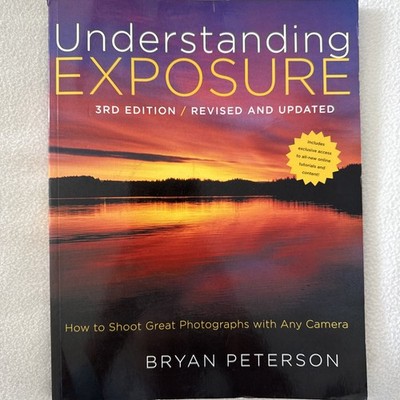 Understanding Exposure:How to Shoot Great Photographs with Any Camera-B Peterson