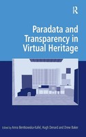 Anna Bentkowska-Kafel (U. A.) | Paradata And Transparency In Virtual Heritage