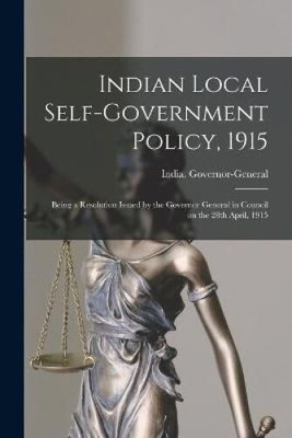 Indian Local Self-government Policy, 1915: Being a Resolution Issued by the