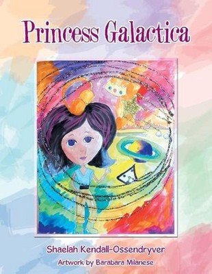Princess Galactica by Shaelah Kendall-Ossendryver (English) Paperback Book