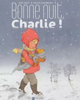 Gute Nacht, Charlie!, Helen Oxenbury, Amy Hest und Alice Delarbre