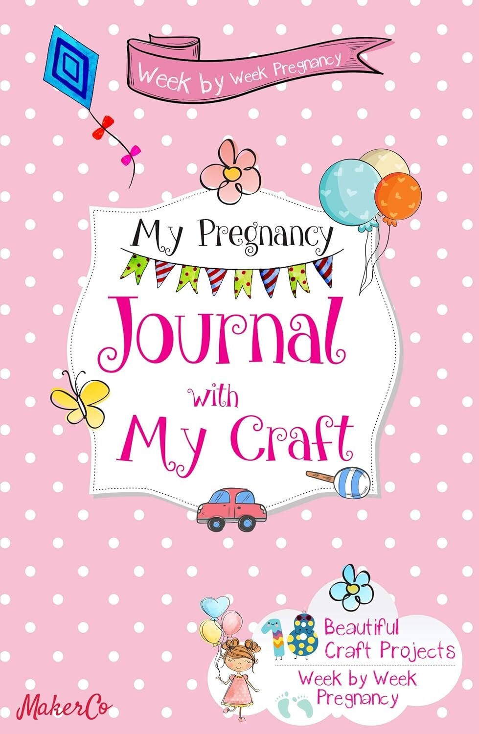 Week Pregnancy Journal with My craft 18 beautiful craft projects by MakerCo
