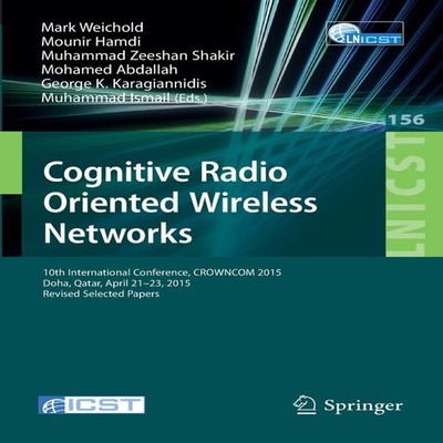 Cognitive Radio Oriented Wireless Networks 10th International Con