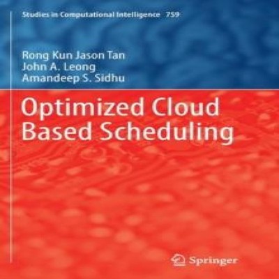 Optimized Cloud Based Scheduling Rong Kun Jason Tan Paperback Spr
