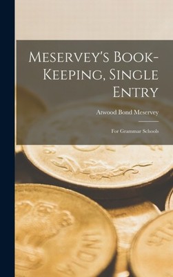 Meservey - 's Book-Keeping Single Entry  For Grammar Schools - New ha - X555z